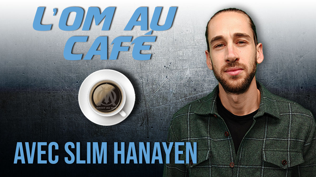 Replay de l'OM au Café avec Slim Hanayen et Sébastien Volpe !