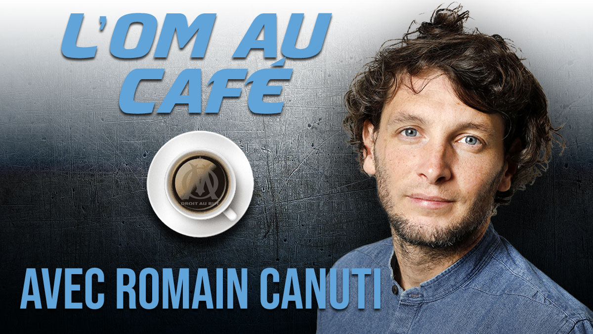 Replay de l'OM au Café avec Romain Canuti !