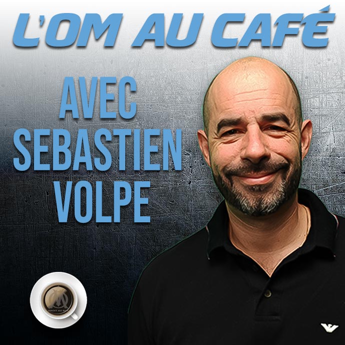 Replay de l'OM au Café avec Sébastien Volpe !