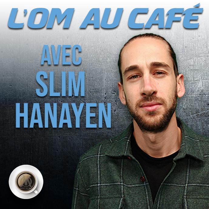 Replay de l'OM au Café avec Slim Hanayen !