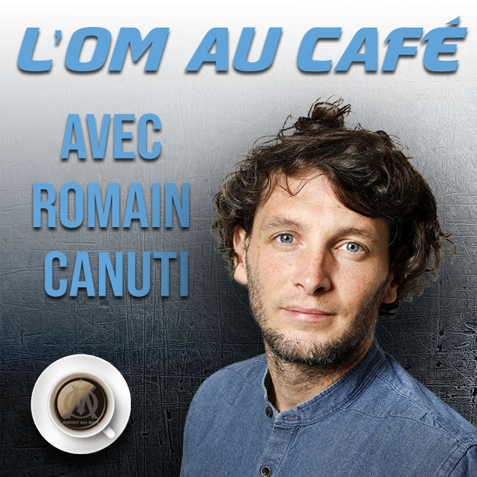 Replay de l'OM au Café avec Romain Canuti !